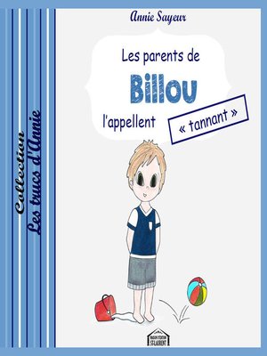 cover image of Les parents de Billou l'appellent "tannant"